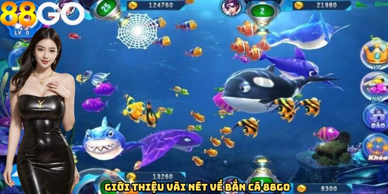 Giới thiệu vài nét về bắn cá 88GO