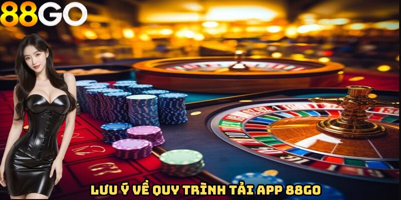 Lưu ý về quy trình tải app 88GO