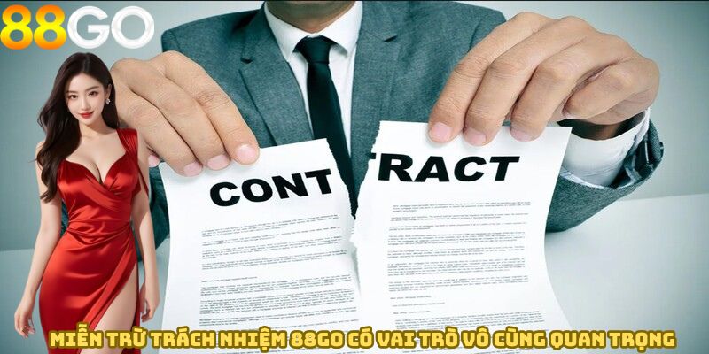 Miễn trừ trách nhiệm 88GO có vai trò vô cùng quan trọng