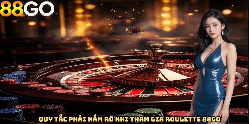 Quy tắc phải nắm rõ khi tham gia roulette 88GO