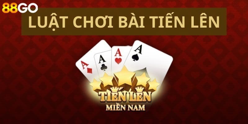 Chia sẻ chi tiết về cách chơi game tiến lên miền nam 88GO